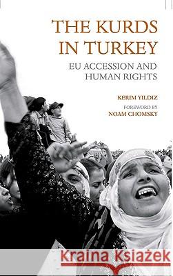 The Kurds in Turkey: Eu Accession and Human Rights Kerim Yildiz Noam Chomsky 9780745324890 Pluto Press (UK)