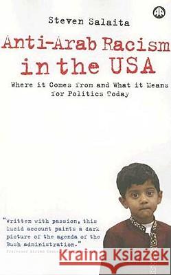 Anti-Arab Racism in the Usa: Where It Comes from and What It Means for Politics Today Steven Salaita 9780745325163 Pluto Press (UK)