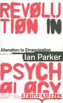 Revolution In Psychology: Alienation To Emancipation Parker, Ian 9780745325354 0