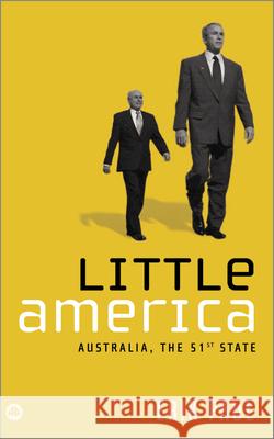 Little America: Australia, the 51st State Erik Paul 9780745325392 Pluto Press (UK)