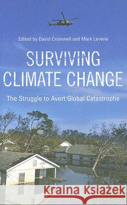 Surviving Climate Change: The Struggle to Avert Global Catastrophe Cromwell, David 9780745325675 Pluto Press (UK)
