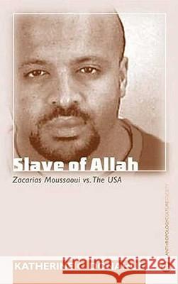 Slave Of Allah: Zacarias Moussaoui Vs The USA Donahue, Katherine C. 9780745326191 Pluto Press (UK)