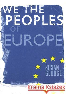 We the Peoples of Europe Susan George 9780745326337 Pluto Press (UK)