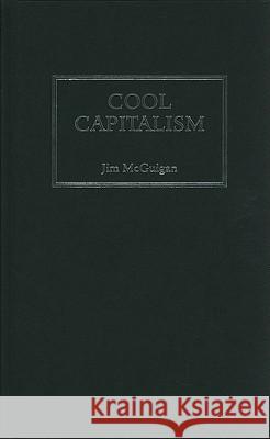 Cool Capitalism Jim McGuigan 9780745326405 Pluto Press (UK)