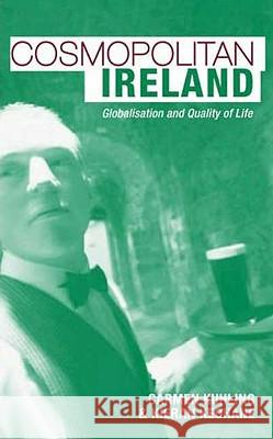Cosmopolitan Ireland: Globalisation and Quality of Life Kieran Keohane Carmen Kuhling 9780745326504