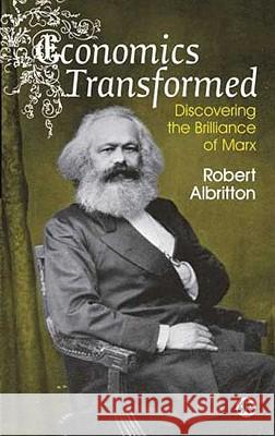 Economics Transformed: Discovering The Brilliance Of Marx Albritton, Robert 9780745326573