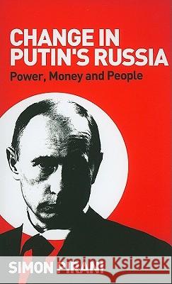 Change In Putin's Russia: Power, Money And People Pirani, Simon 9780745326900 0