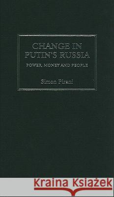 Change in Putin's Russia: Power, Money and People Simon Pirani 9780745326917