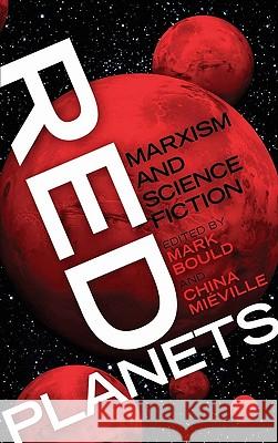 Red Planets: Marxism and Science Fiction Bould, Mark 9780745327303 0