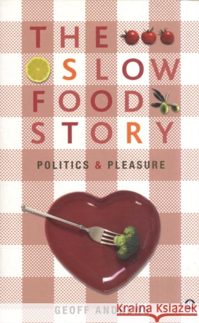 The Slow Food Story : Politics and Pleasure Geoff Andrews 9780745327440