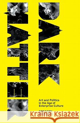 Dark Matter: Art And Politics In The Age Of Enterprise Culture Sholette, Gregory 9780745327532 Pluto Press (UK)