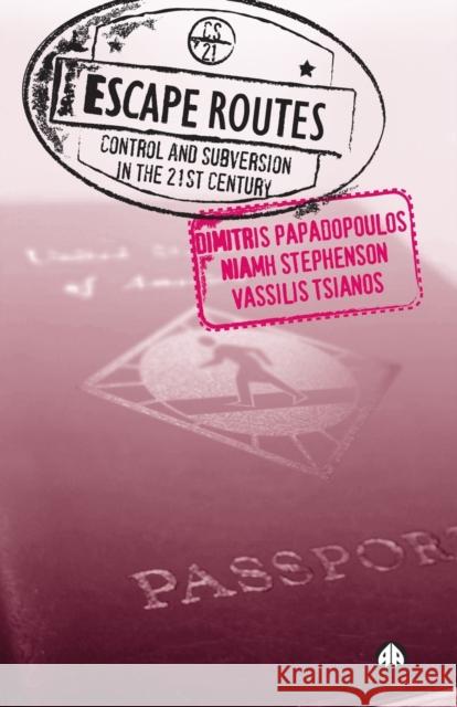 Escape Routes: Control And Subversion In The Twenty-First Century Papadopoulos, Dimitris 9780745327785 0