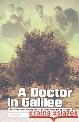 A Doctor in Galilee : The Life and Struggle of a Palestinian in Israel Hatim Kanaaneh 9780745327860 
