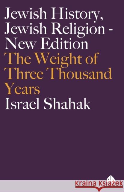 Jewish History, Jewish Religion: The Weight of Three Thousand Years Shahak, Israel 9780745328409 0