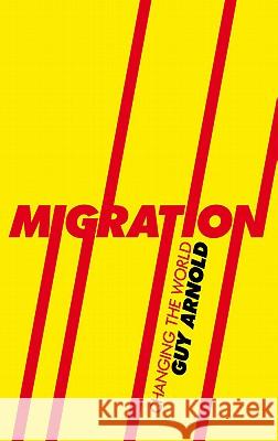 Migration: Changing the World Arnold, Guy 9780745329055 0