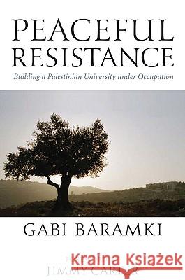 Peaceful Resistance: Building a Palestinian University Under Occupation Gabriel Baramki 9780745329314 Pluto