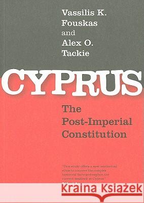 Cyprus: The Post-Imperial Constitution Fouskas, Vassilis K. 9780745329352