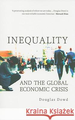 Inequality And The Global Economic Crisis Dowd, Douglas 9780745329437