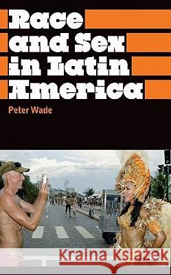 Race And Sex In Latin America Wade, Peter 9780745329499