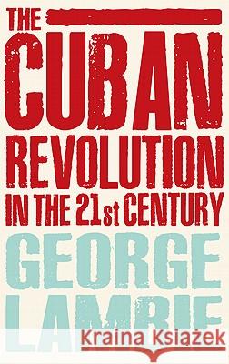 The Cuban Revolution in the 21st Century George Lambie 9780745330105 0