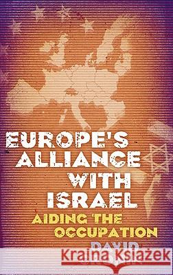 Europe's Alliance with Israel: Aiding the Occupation Cronin, David 9780745330655