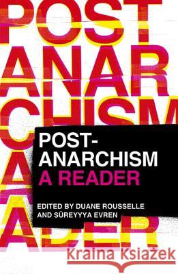 Post-Anarchism: A Reader Rousselle, Duane 9780745330860 0