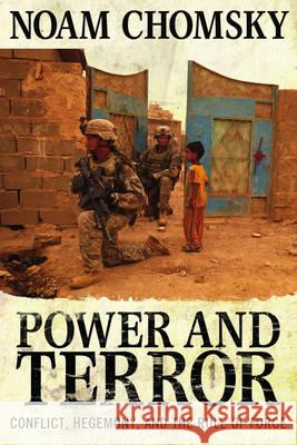 Power and Terror : Conflict, Hegemony, and the Rule of Force Noam Chomsky 9780745331379 0