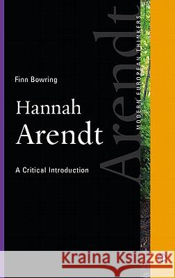 Hannah Arendt: A Critical Introduction Bowring, Finn 9780745331416