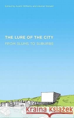 The Lure of the City : From Slums to Suburbs Austin Williams 9780745331775