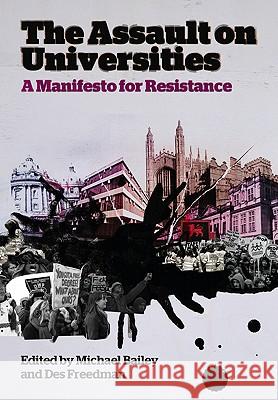 The Assault on Universities: A Manifesto for Resistance Bailey, Michael 9780745331911 0