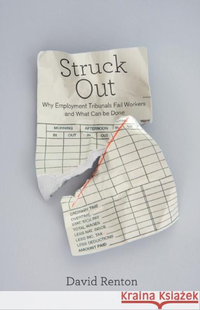 Struck Out: Why Employment Tribunals Fail Workers and What Can Be Done Renton, David 9780745332550 0