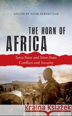 The Horn of Africa: Intra-State and Inter-State Conflicts and Security Bereketeab, Redie 9780745333113 0