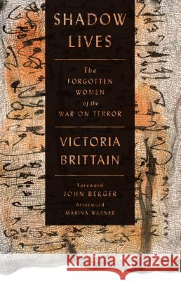 Shadow Lives: The Forgotten Women of the War on Terror Brittain, Victoria 9780745333267