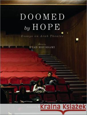 Doomed by Hope: Essays on Arab Theatre Houssami, Eyad 9780745333540 0