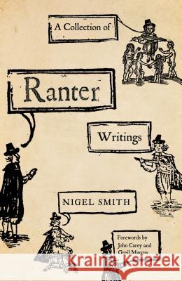 A Collection of Ranter Writings: Spiritual Liberty and Sexual Freedom in the English Revolution Smith, Nigel 9780745333601 Pluto Press (UK)