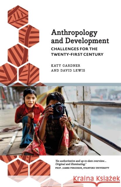 Anthropology and Development: Challenges for the Twenty-First Century Katy Gardner 9780745333649 PLUTO PRESS