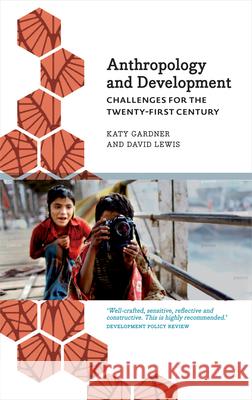 Anthropology and Development: Challenges for the Twenty-First Century Katy Gardner Colin Cremin David Lewis 9780745333656 Pluto Press