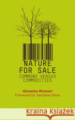 Nature for Sale: The Commons Versus Commodities Ricoveri, Giovanna 9780745333717 Pluto Press (UK)