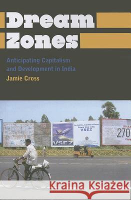 Dream Zones: Anticipating Capitalism and Development in India Cross, Jamie 9780745333724
