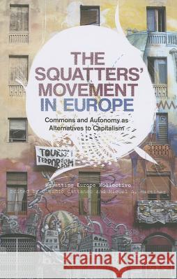 The Squatters' Movement in Europe: Commons and Autonomy as Alternatives to Capitalism Kollective, Squatting Europe 9780745333953 PLUTO PRESS