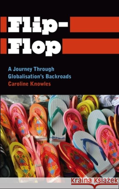 Flip-Flop: A Journey Through Globalisation's Backroads Knowles, Caroline 9780745334110