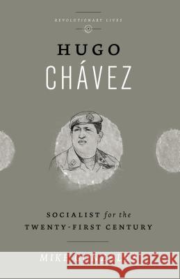 Hugo Chavez: Socialist for the Twenty-First Century Gonzalez, Mike 9780745334660 Pluto Press (UK)