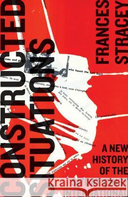 Constructed Situations: A New History of the Situationist International Frances Stracey 9780745335261 PLUTO PRESS