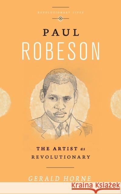 Paul Robeson: The Artist as Revolutionary Gerald Horne 9780745335322