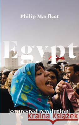 Egypt: Contested Revolution Philip Marfleet 9780745335513 Pluto Press (UK)