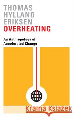 Overheating Eriksen, Thomas Hylland 9780745336398 Pluto Press (UK)