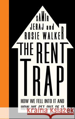 The Rent Trap: How We Fell Into It and How We Get Out of It Samir Jeraj Walker Rosie 9780745336466