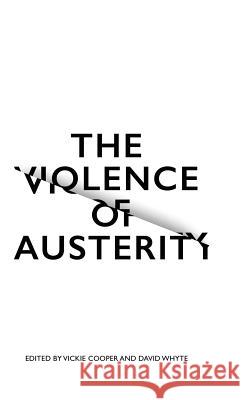 The Violence of Austerity David Whyte Vickie Cooper 9780745337463