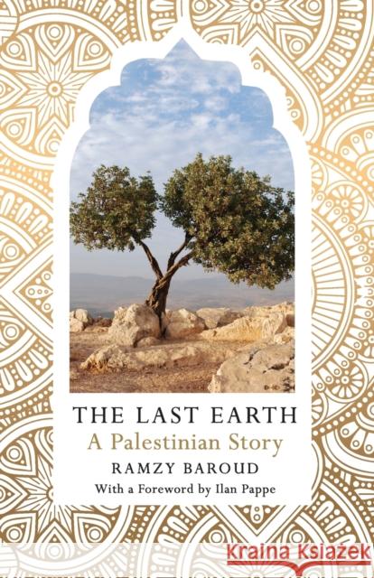 The Last Earth, The: A Palestinian Story Baroud, Ramzy 9780745337999