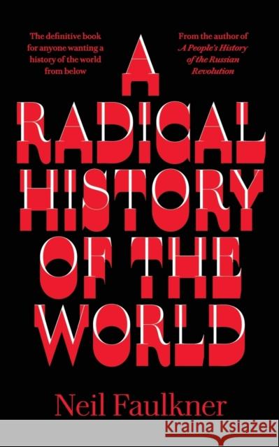 A Radical History of the World Neil Faulkner 9780745338040 Pluto Press